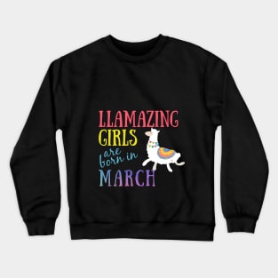 Llama Llamazing Girls Are Born In March Birthday Design Crewneck Sweatshirt